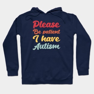please be patient i have autism, autism awareness Hoodie